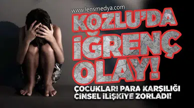 Kozlu’da iğrenç olay! Çocukları para karşılığı cinsel ilişkiye zorladı!