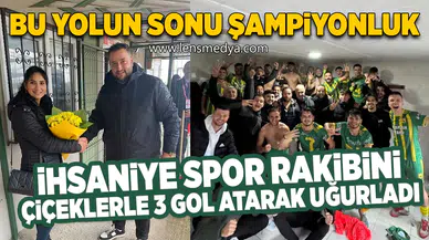 İhsaniyespor rakibini çiçeklerle 3 gol atarak uğurladı!