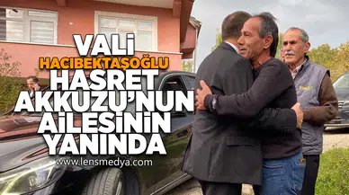 Vali Hacıbektaşoğlu Hasret Akkuzu'nun ailesinin yanında!