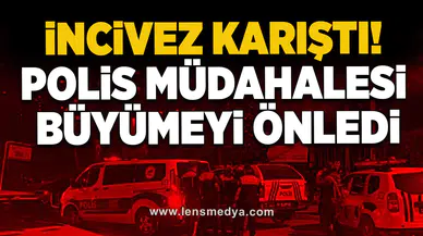 İncivez karıştı! Polis müdahalesi büyümeyi önledi