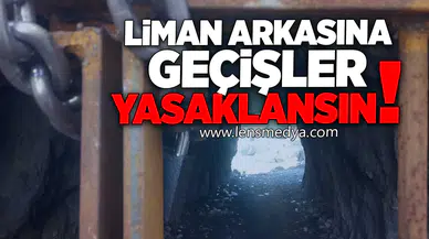 LİMAN ARKASINA GEÇİŞLER YASAKLANSIN!