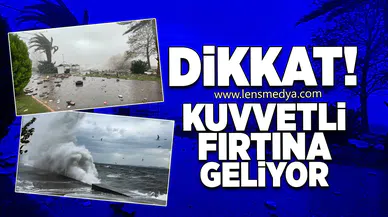 Dikkat... Fırtına geliyor!