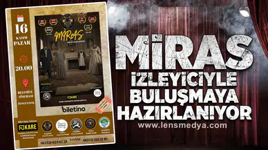 Miras izleyiciyle buluşmaya hazırlanıyor!