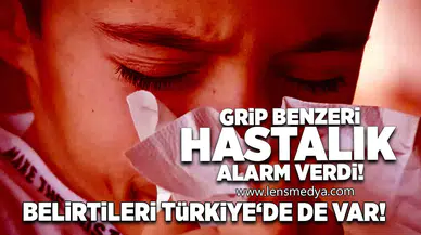 Grip benzeri hastalık alarm verdi...