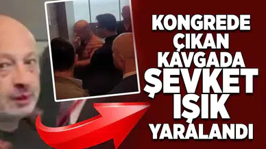 Kongrede çıkan kavgada Şevket Işık yaralandı