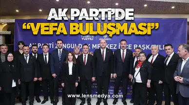 AK PARTİ’DE “VEFA BULUŞMASI”