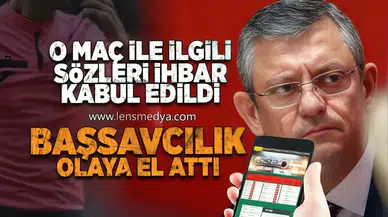 Özgür Özel'in o maçla ilgili sözleri ihbar kabul edildi!