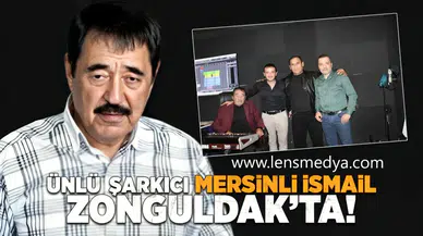 Ünlü şarkıcı Mersinli İsmail Zonguldak'ta!