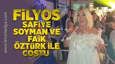 Filyos Safiye Soyman ve Faik Öztürk ile coştu!