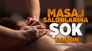 Masaj salonlarına şok baskın!