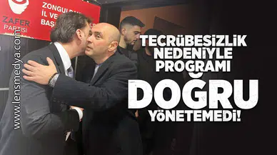 Tecrübesizlik nedeniyle programı iyi yönetemedi!