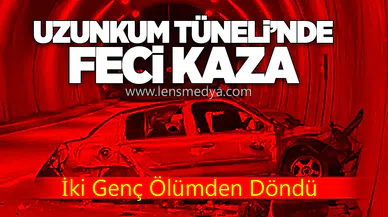Uzunkum Tüneli’nde Feci Kaza: İki Genç Ölümden Döndü