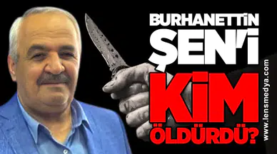 Burhanettin Şen'i kim öldürdü?