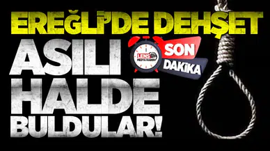 Ereğli’de dehşet... Asılı halde buldular!