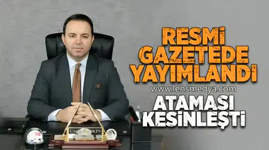 Resmi Gazetede yayımlandı... Ataması kesinleşti!