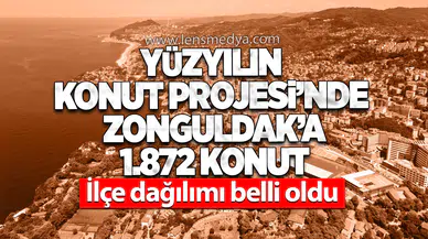 “Yüzyılın Konut Projesi”nde Zonguldak’a 1.872 konut! İlçe dağılımı belli oldu