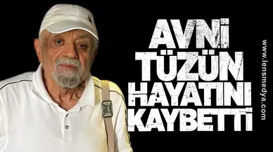 Avni Tüzün yaşamını yitirdi