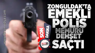 Emekli Polis memuru dehşet saçtı!