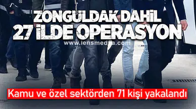 Aktif kamu görevlisi ve özel sektör çalışanı 71 şüpheli yakalandı
