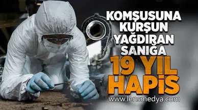 Komşusuna camdan mermi yağdıran sanığa 19 yıl hapis!