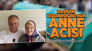 Başkan Dizdaroğlu'nun anne acısı!
