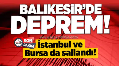 Balıkesir'de Deprem! İstanbul ve Bursa da sallandı!