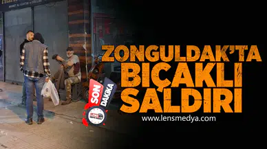 Zonguldak'ta bıçaklı saldırı!