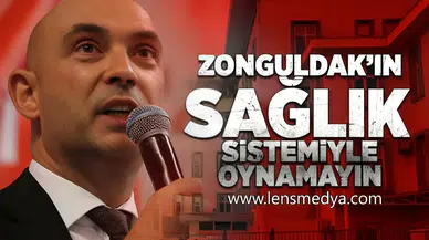 Zonguldak'ın sağlık sistemiyle oynamayın!