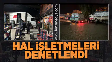 Hal işletmeleri denetlendi!