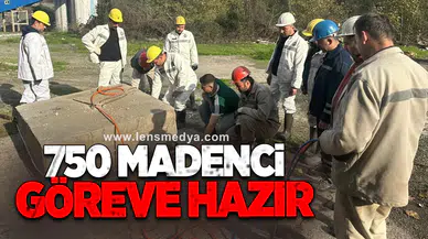750 madenci göreve hazır