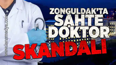 Zonguldak'ta sahte doktor skandalı!