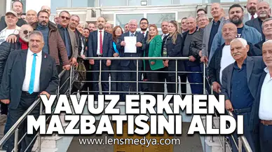 Yavuz Erkmen mazbatasını aldı!
