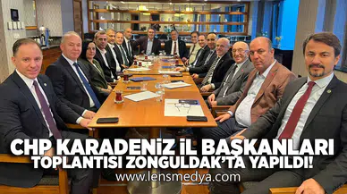 CHP Karadeniz İl Başkanları Toplantısı Zonguldak'ta yapıldı