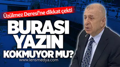 Özdağ, Üzülmez DSİ Deresi’ne dikkat çekti
