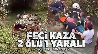 Virajı alamayan araç dereye uçtu... 2 Ölü 1 Yaralı!