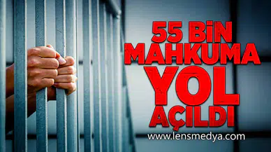 55 Bin Mahkuma yol açıldı!