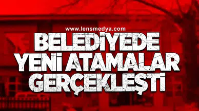 Belediyede Yeni Atamalar Gerçekleşti