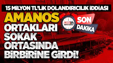 15 milyon TL’lik dolandırıcılık iddiası! Amanos ortakları sokak ortasında birbirine girdi!