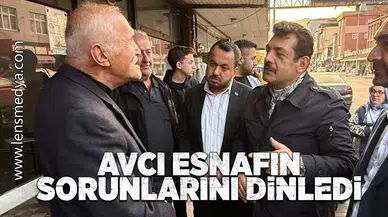Avcı, esnafın sorunlarını dinledi!