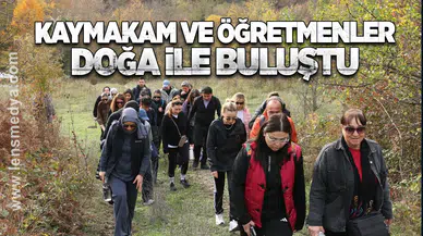 Kaymakam ve öğretmenler Doğa ile Buluştu