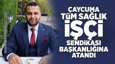 Çaycuma Tüm Sağlık İş Sendikası başkanlığına atandı!