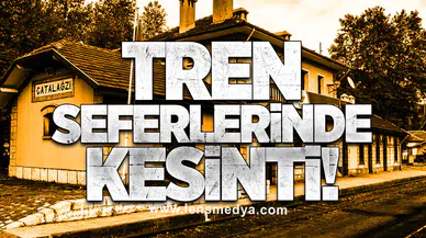 Tren Seferlerinde Kesinti!