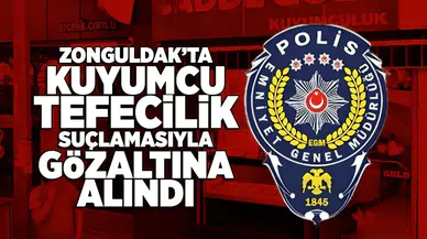 Zonguldak'ta kuyumcu tefecilik suçlamasıyla gözaltına alındı!
