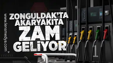 Zonguldak'ta akaryakıta zam geliyor!