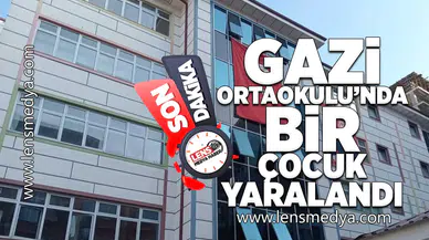 Gazi Ortaokulu'nda çocuk yaralandı!