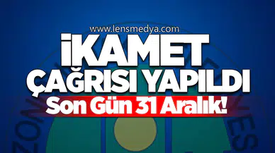 Son Gün 31 Aralık! İkamet Çağrısı Yapıldı