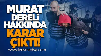 Murat Dereli Hakkında Karar Çıktı!