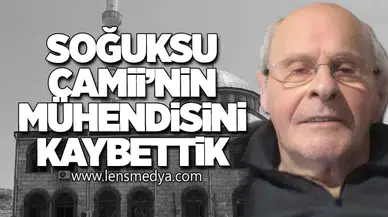 Soğuksu Camii’nin Mühendisini Kaybettik