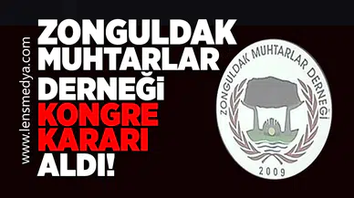 Zonguldak Muhtarlar Derneği kongre kararı aldı!