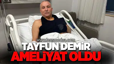 Tayfun Demir ameliyat oldu